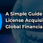 A Simple Guide to License Acquisition in Global Financial Hubs