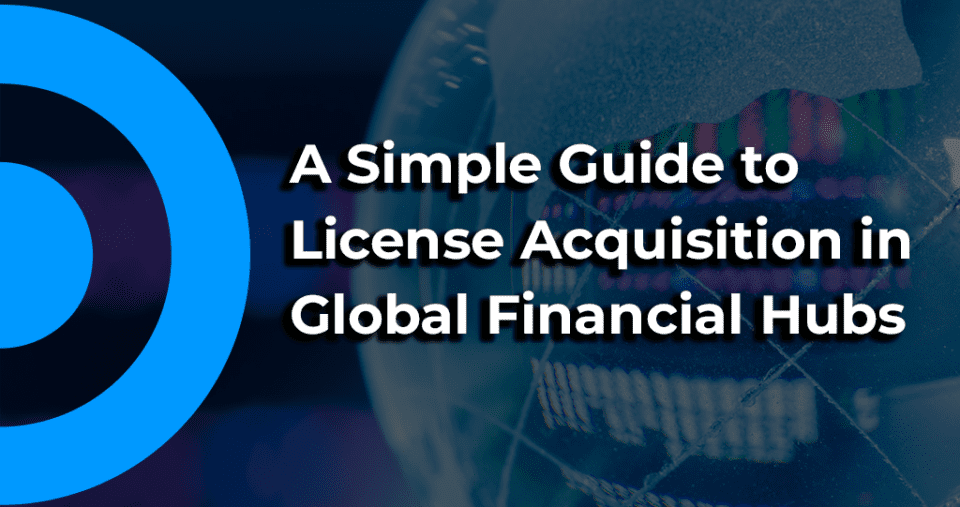 A Simple Guide to License Acquisition in Global Financial Hubs