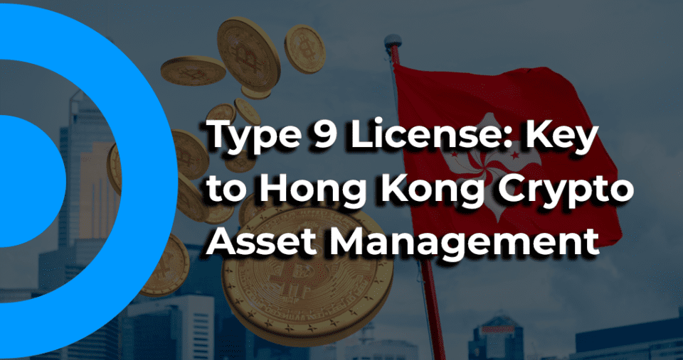 Type 9 License: Key to Hong Kong Crypto Asset Management