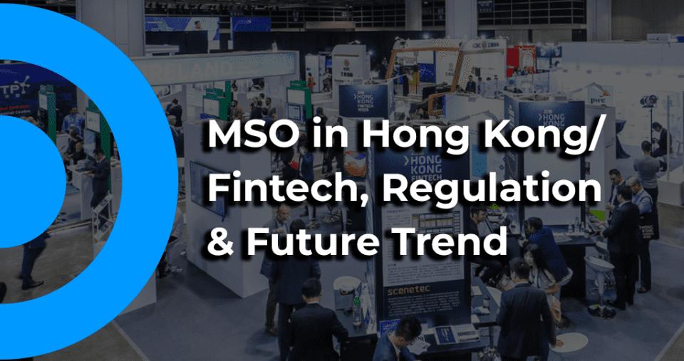 MSO in Hong Kong: Fintech, Regulation & Future Trend