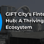 GIFT City’s Emerging Fintech Ecosystem: Key Trends & Data