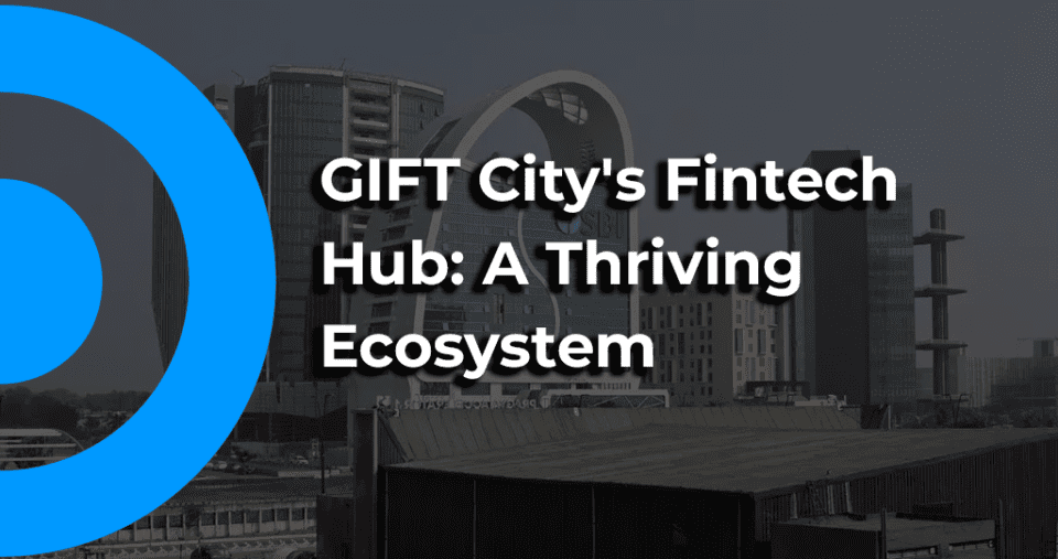 GIFT City’s Emerging Fintech Ecosystem: Key Trends & Data