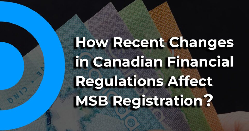 How New Canadian Financial Regulations Impact MSBs