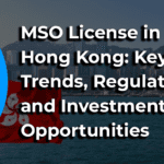 Essential Guide to MSO License in Hong Kong for 2024