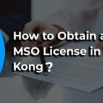 How to Obtain an MSO License in Hong Kong?