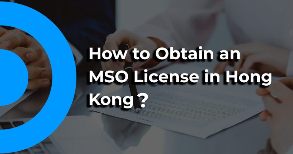 How to Obtain an MSO License in Hong Kong?